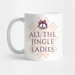 All The Jingle Ladies Mug